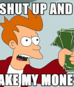 Shut up and take my money meme